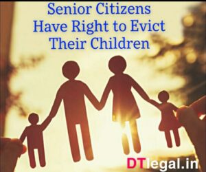 Senior Citizens Have Right To Evict their Children From The Property 2