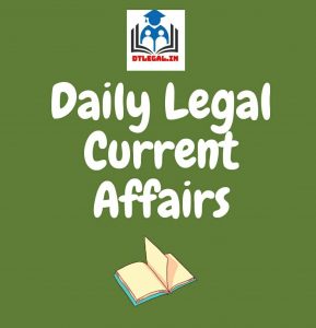 [7th July] Daily "Legal" Current Affairs: Case Laws & Legal News 8