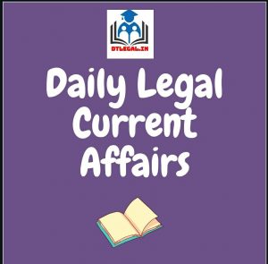 [2nd July] Daily Legal Current Affairs: Case Laws & News 10
